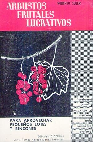 ARBUSTOS FRUTALES LUCRATIVOS. La explotación, en pequeña y gran escala, de las siguientes especie...