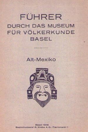 FUHRER DURH DAS MUSEUM FUR VOLKERKUNDE BASEL. Alt Mexiko