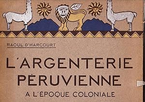 L'Argenterie Peruvienne. A l'epoque Coloniale