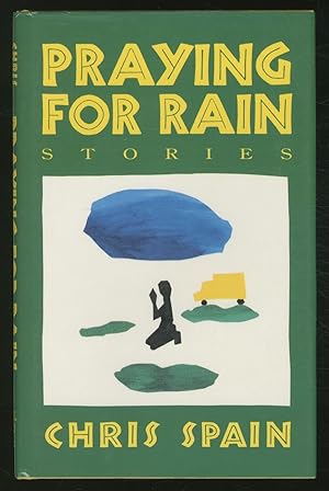 Seller image for Praying for Rain: Stories for sale by Between the Covers-Rare Books, Inc. ABAA