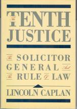 Bild des Verkufers fr The Tenth Justice: The Solicitor General and the Rule of Law zum Verkauf von Callaghan Books South