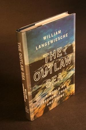 Seller image for The outlaw sea : a world of freedom, chaos, and crime. for sale by Steven Wolfe Books