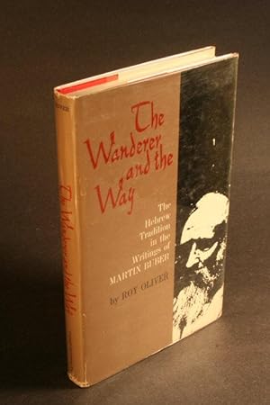 Seller image for The wanderer and the way : the Hebrew tradition in the writings of Martin Buber. for sale by Steven Wolfe Books