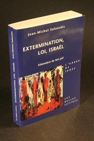 Bild des Verkufers fr Extermination, loi, Isral : ethanalyse du fait juif. zum Verkauf von Steven Wolfe Books