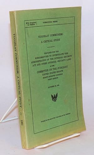 Yugoslav communism, a critical study of its socioeconomic, legal, and political aspects. Prepared...
