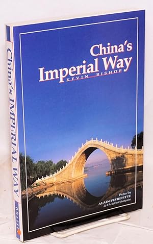 Seller image for China's imperial way, retracing an historical trade and communications route from Beijing to Hong Kong. Preface by Alain Peyrefitte for sale by Bolerium Books Inc.