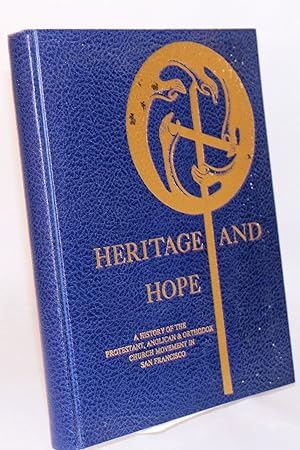 Imagen del vendedor de Heritage and hope; a history of the Protestant, Anglican & Orthodox Church Movement in San Francisco on the occasion of the 75th Anniversary Year (1978 - 1979) of the San Francisco Council of Churches a la venta por Bolerium Books Inc.