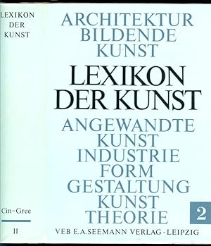 Seller image for Lexikon der Kunst (Neubearbeitung). Architektur, Bildende Kunst, Angewandte Kunst, Industrieformgestaltung, Kunsttheorie, Band II: Cin - Gree. for sale by Versandantiquariat Markus Schlereth