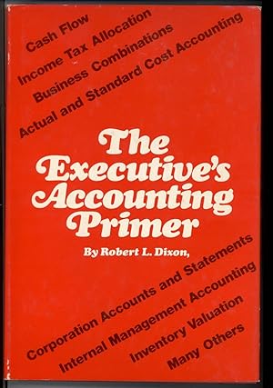 Seller image for THE EXECUTIVE'S ACCOUNTING PRIMER for sale by Windy Hill Books