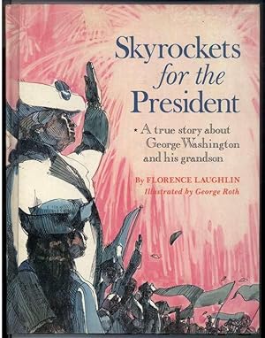 Seller image for SKYROCKETS FOR THE PRESIDENT for sale by Windy Hill Books