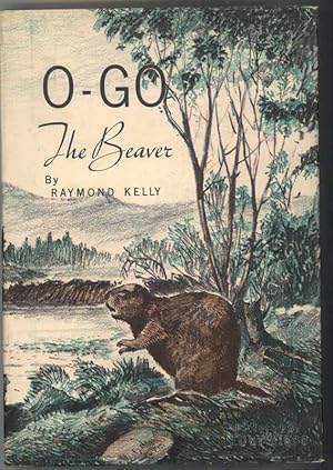 Seller image for O-GO THE BEAVER for sale by Windy Hill Books