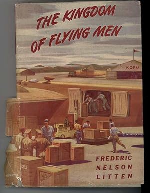 Image du vendeur pour THE KINGDOM OF FLYING MEN A Story of AIR CARGO mis en vente par Windy Hill Books