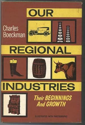 Image du vendeur pour OUR REGIONAL INDUSTRIES Their Beginnings and Growth mis en vente par Windy Hill Books