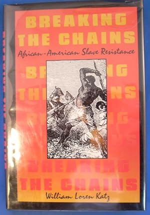 BREAKING THE CHAINS African-American Slave Resistance.