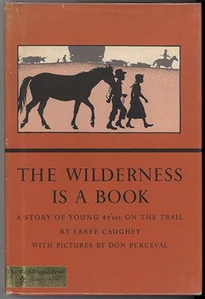 THE WILDERNESS IS A BOOK Story of Young 49'ers on the Trail.