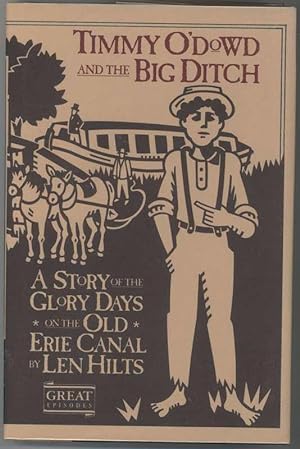 Bild des Verkufers fr TIMMY O'DOWD AND THE BIG DITCH. Story of the Glory Days on the Old Erie Canal. zum Verkauf von Windy Hill Books