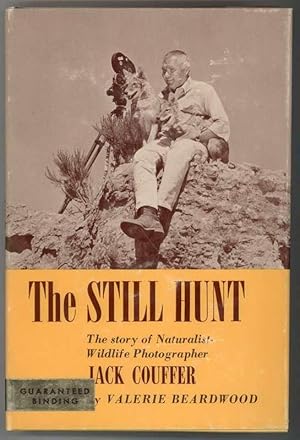 Seller image for THE STILL HUNT The Story of Naturalist-Wildlife Photographer Jack Couffer. for sale by Windy Hill Books