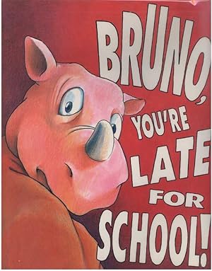 Seller image for BRUNO, YOU'RE LATE FOR SCHOOL! for sale by Windy Hill Books