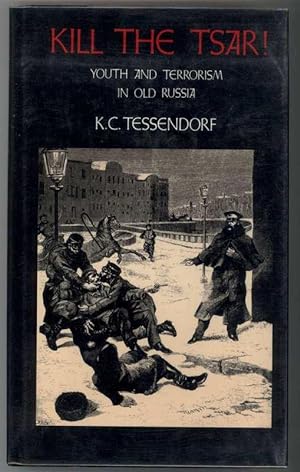 Bild des Verkufers fr KILL THE TSAR! Youth and Terrorism in Old Russia. zum Verkauf von Windy Hill Books