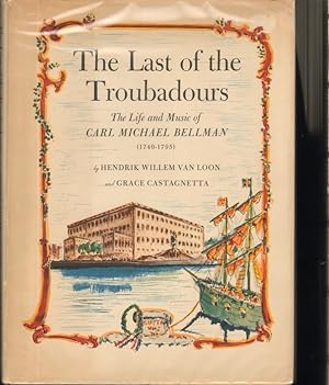 THE LAST OF THE TROUBADOURS The Life and Music of Carl Michael Bellman (1740-1795)