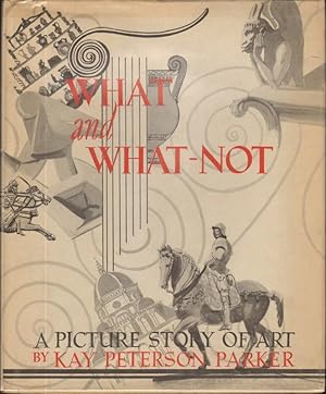 Seller image for WHAT AND WHAT-NOT A Picture Story of Art for sale by Windy Hill Books