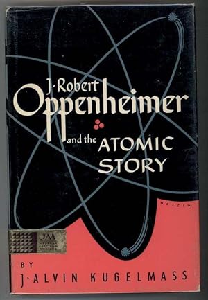 Imagen del vendedor de J. ROBERT OPPENHEIMER AND THE ATOMIC STORY. a la venta por Windy Hill Books