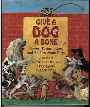 Seller image for GIVE A DOG A BONE Stories, Poems, Jokes and Riddles About Dogs. for sale by Windy Hill Books