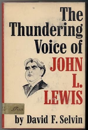 Imagen del vendedor de THE THUNDERING VOICE OF JOHN L. LEWIS. a la venta por Windy Hill Books