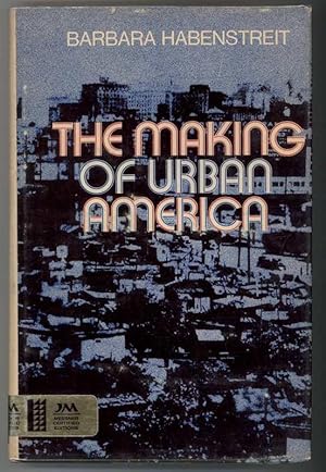 Imagen del vendedor de THE MAKING OF URBAN AMERICA. a la venta por Windy Hill Books