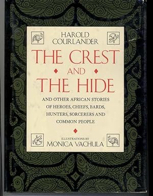 Seller image for THE CREST AND THE HIDE and Other African Stories of Heroes, Chiefs, Bards, Hunters, Sorcerers and Common People for sale by Windy Hill Books
