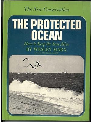 Seller image for THE PROTECTED OCEAN. How to Keep the Seas Alive. for sale by Windy Hill Books