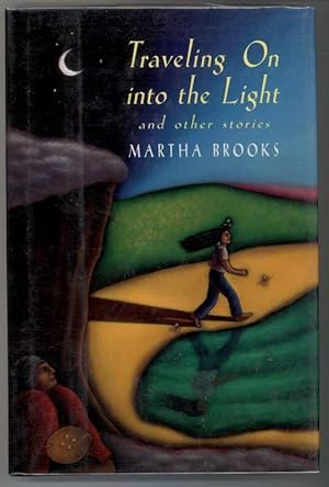 TRAVELING ON INTO THE LIGHT AND OTHER STORIES
