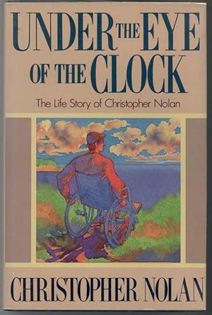 UNDER THE EYE OF THE CLOCK The Life Story of Christopher Nolan
