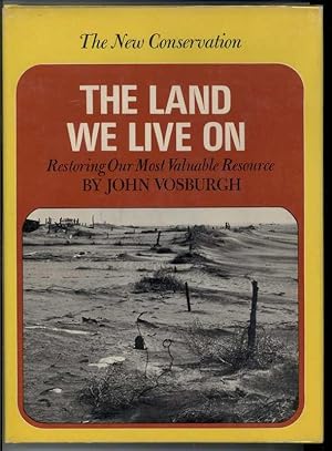 Image du vendeur pour THE LAND WE LIVE ON. Restoring Our Most Valuable Resource. mis en vente par Windy Hill Books