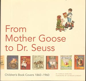 FROM MOTHER GOOSE TO DR. SEUSS. Children's Book Covers 1860-1960.