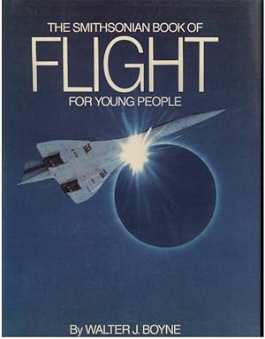 Seller image for THE SMITHSONIAN BOOK OF FLIGHT FOR YOUNG PEOPLE. for sale by Windy Hill Books