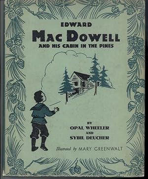 Imagen del vendedor de EDWARD MACDOWELL AND HIS CABIN IN THE PINES a la venta por Windy Hill Books