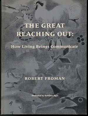 THE GREAT REACHING OUT: How Living Beings Communicate.