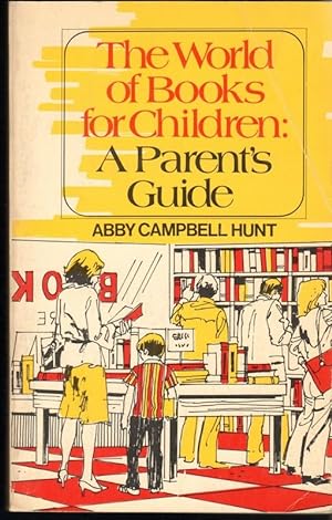 Seller image for THE WORLD OF BOOKS FOR CHILDREN: A PARENT'S GUIDE. for sale by Windy Hill Books