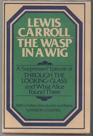 Seller image for THE WASP IN A WIG a "suppressed Episode of Through the Looking Glass and What Alice Found There for sale by Windy Hill Books