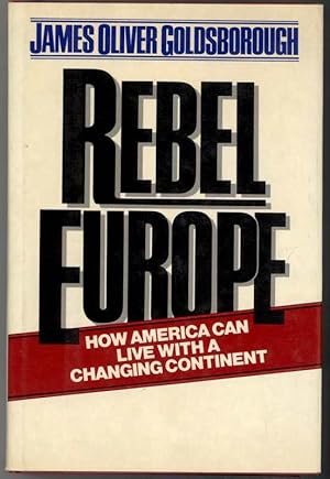Seller image for REBEL EUROPE How America Can Live With A Changing Continent for sale by Windy Hill Books