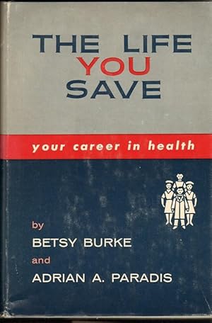 Immagine del venditore per THE LIFE YOU SAVE Your Career in Health venduto da Windy Hill Books