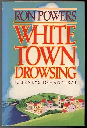 Imagen del vendedor de WHITE TOWN DROWSING Journeys to Hannibal a la venta por Windy Hill Books