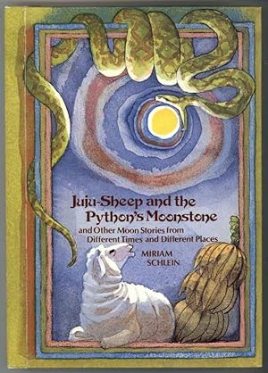 JUJU-SHEEP AND THE PYTHON'S MOONSTONE and Other Moon Stories From Different Times and Different P...