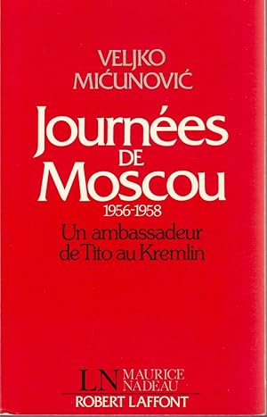 JOURNEES DE MOSCOU 1956-1958. Un Ambassadeur de Tito au Kremlin