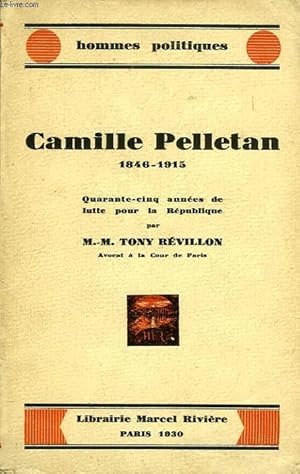 Seller image for CAMILLE PELLETAN, 1846-1915, 45 ANNEES DE LUTTE POUR LA REPUBLIQUE for sale by Le-Livre