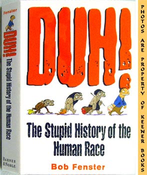 Bild des Verkufers fr Duh! The Stupid History Of The Human Race zum Verkauf von Keener Books (Member IOBA)