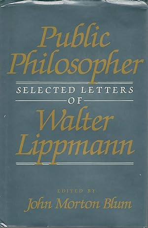 Bild des Verkufers fr Public Philosopher: Selected Letters of Walter Lippmann zum Verkauf von Dorley House Books, Inc.