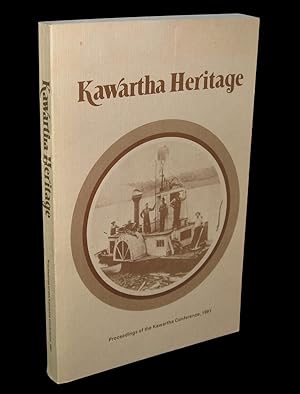 Imagen del vendedor de Kawartha Heritage; Proceedings of the Kawartha Conference, 1981 a la venta por Homeward Bound Books