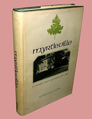 Myrtleville; a Canadian Farm and Family, 1837-1967 (Signed)